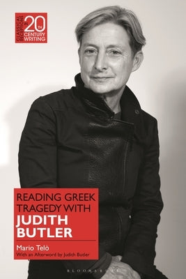 Reading Greek Tragedy with Judith Butler by Tel?, Mario