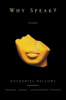 Why Speak? by Bellows, Nathaniel