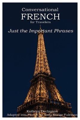 Conversational French for Travelers: Just the Important Phrases by Occhipinti, Kathryn