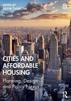 Cities and Affordable Housing: Planning, Design and Policy Nexus by Tsenkova, Sasha