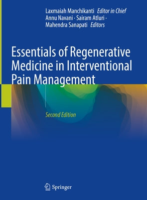 Essentials of Regenerative Medicine in Interventional Pain Management by Manchikanti, Laxmaiah