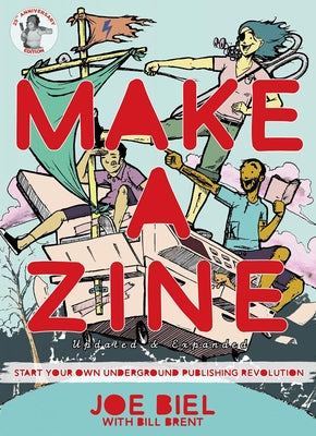 Make a Zine!: Start Your Own Underground Publishing Revolution by Biel, Joe