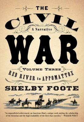 The Civil War: V3 Red River to Appomattox by Foote, Shelby