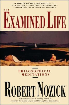 Examined Life: Philosophical Meditations by Nozick, Robert