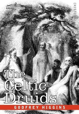 The Celtic Druids by Higgins, Godfrey