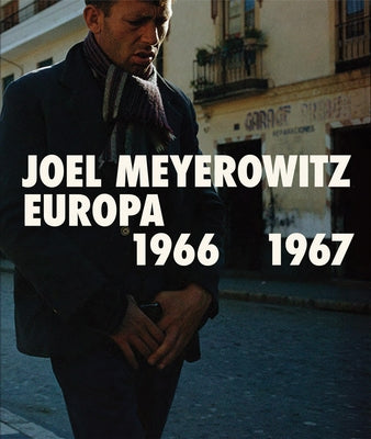 Joel Meyerowitz: Europa 1966-1967 by Meyerowitz, Joel