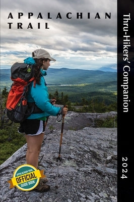 Appalachian Trail Thru-Hikers' Companion 2024 by Appalachian Long Distance Hikers Associa