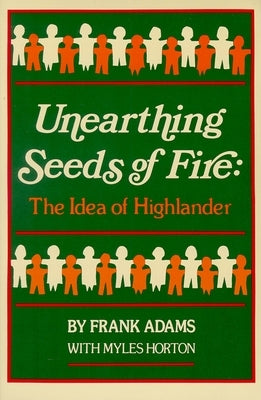 Unearthing Seeds of Fire: The Idea of Highlander by Adams, Frank C.