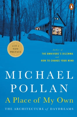 A Place of My Own: The Architecture of Daydreams by Pollan, Michael