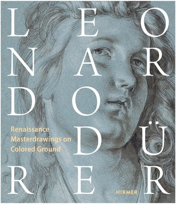 Leonardo / Dürer: Renaissance Masterdrawings on Colored Ground by Gleis, Ralph
