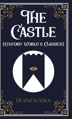 The Castle (Oxford World's Classics) by Franz Kafka