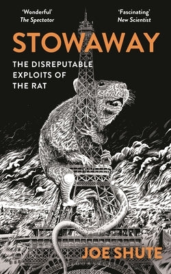 Stowaway: The Disreputable Exploits of the Rat - A New Scientist Non-Fiction Book of the Year by Shute, Joe