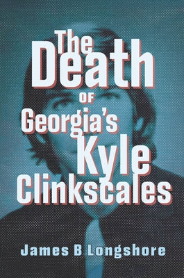 The Death of Georgia's Kyle Clinkscales by Longshore, James B.