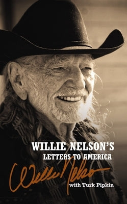 Willie Nelson's Letters to America: Heartfelt Reflections, Songs, and Humor from a Country Music Legend by Nelson, Willie