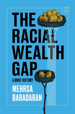 The Racial Wealth Gap: A Brief History by Baradaran, Mehrsa