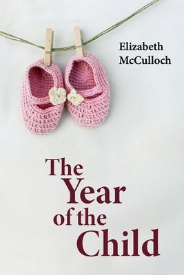 The Year of the Child by McCulloch, Elizabeth