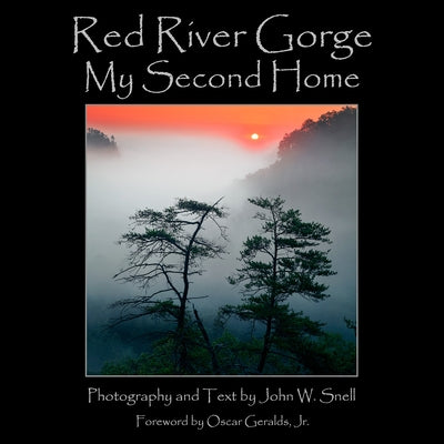 Red River Gorge: My Second Home by Snell, John