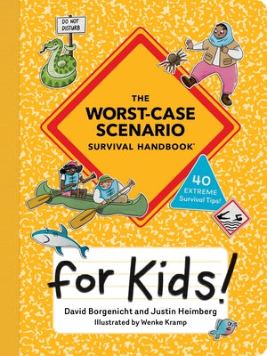 The Worst-Case Scenario Survival Handbook for Kids by Borgenicht, David