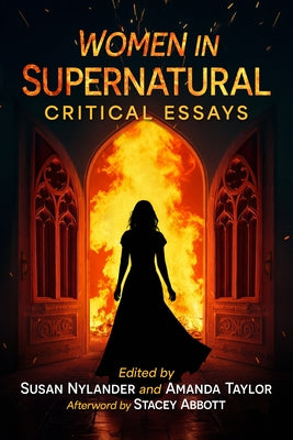 Women in Supernatural: Critical Essays by Nylander, Susan