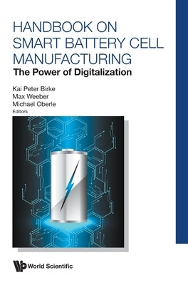 Handbook on Smart Battery Cell Manufacturing: The Power of Digitalization by Birke, Kai Peter