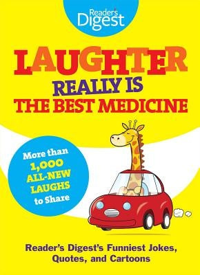 Laughter Really Is the Best Medicine: America's Funniest Jokes, Stories, and Cartoons by Reader's Digest