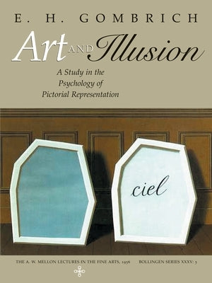 Art and Illusion: A Study in the Psychology of Pictorial Representation - Millennium Edition by Gombrich, E. H.