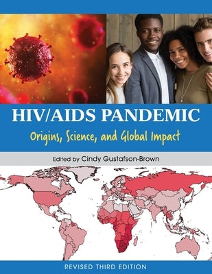 HIV/AIDS Pandemic: Origins, Science, and Global Impact by Gustafson-Brown, Cindy