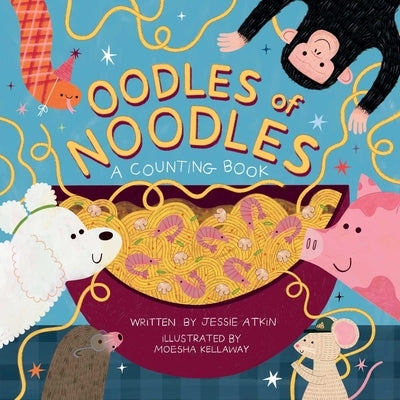 Oodles of Noodles (a Counting Word Play Board Book for Toddlers) by Atkin, Jessie