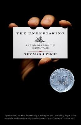 The Undertaking: Life Studies from the Dismal Trade by Lynch, Thomas