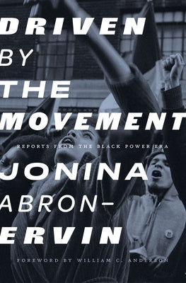 Driven by the Movement: Reports from the Black Power Era by Abron-Ervin, Jonina