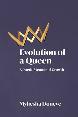 Evolution of a Queen by Doneve, Myhesha
