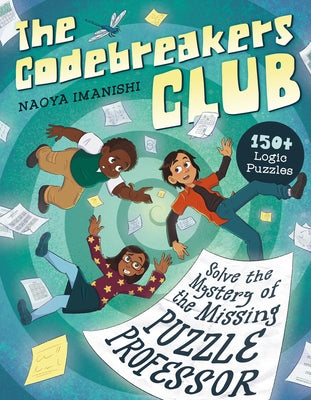 The Codebreakers Club: 150+ Logic Puzzles to Solve the Mystery of the Missing Puzzle Professor by Imanishi, Naoya