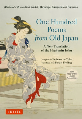 One Hundred Poems from Old Japan: A New Translation of the Hyakunin Isshu [With Free Online Audio Recordings] by Freiling