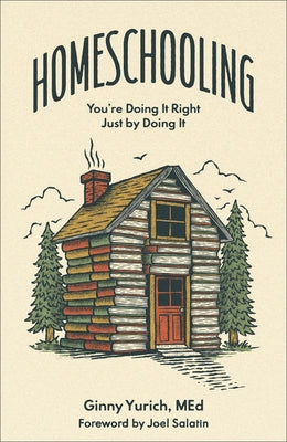 Homeschooling: You're Doing It Right Just by Doing It by Yurich Ginny Med