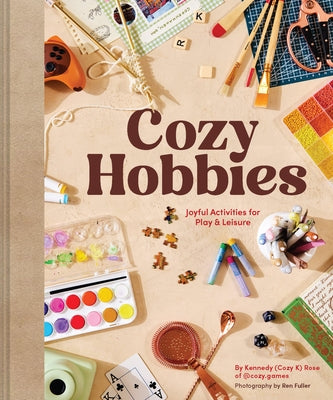 Cozy Hobbies: Joyful Activities for Play & Leisure by Rose, Kennedy