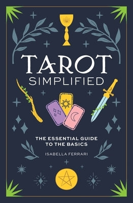 Tarot Simplified: The Essential Guide to the Basics by Ferrari, Isabella