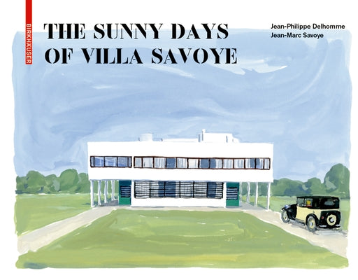 The Sunny Days of Villa Savoye by Delhomme, Jean-Philippe