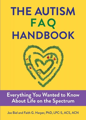 The Autism FAQ: Everything You Wanted to Know about Diagnosis & Autistic Life by Biel, Joe