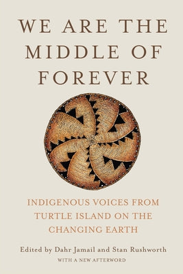 We Are the Middle of Forever: Indigenous Voices from Turtle Island on the Changing Earth by Jamail, Dahr