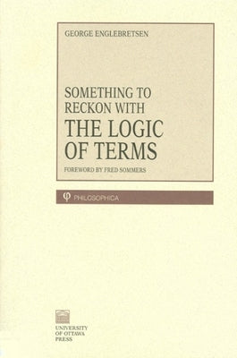 Something to Reckon with: The Logic of Terms by Englebretsen, George