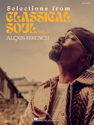 Alexis Ffrench - Selections from Classical Soul Vol. 1 - Piano Solo Sheet Music by Ffrench, Alexis