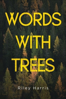 Words With Trees by Harris, Riley