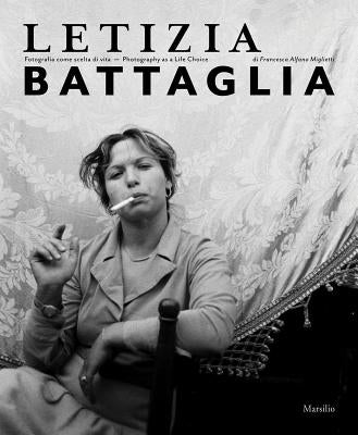 Letizia Battaglia: Photography as a Life Choice by Battaglia, Letizia