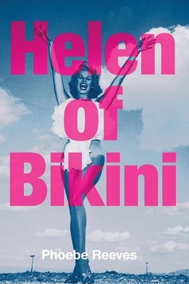 Helen of Bikini by Reeves, Phoebe