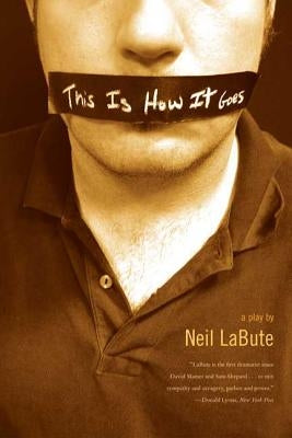 This Is How It Goes: A Play by Labute, Neil