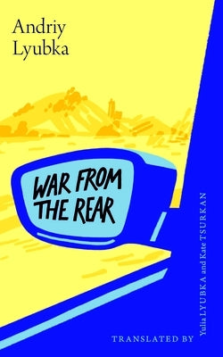 War from the Rear: A Ukrainian Aid Volunteer's Story by Lyubka, Andriy