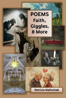 Poems: Faith, Giggles, and More by Malinchak, Patricia