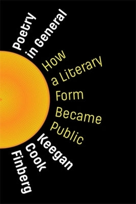 Poetry in General: How a Literary Form Became Public by Finberg, Keegan Cook