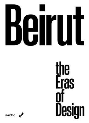 Beirut: The Eras of Design by Costantini, Marco