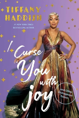 I Curse You with Joy: And Other Outrageous Essays by Haddish, Tiffany